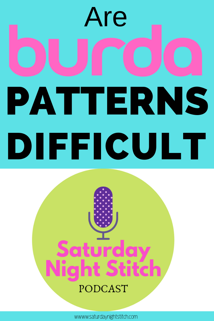  are burda patterns difficult? A podcast answering this question.