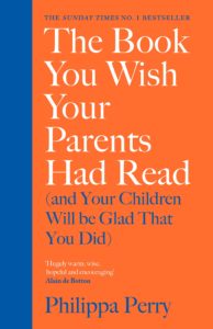 Best Books of 2019 - The Book You WIsh Your Parents had Read WHen You were a Kid | Phillipa Perry